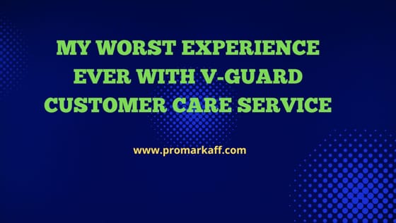 My Worst Experience Ever with V-Guard Customer Care Service