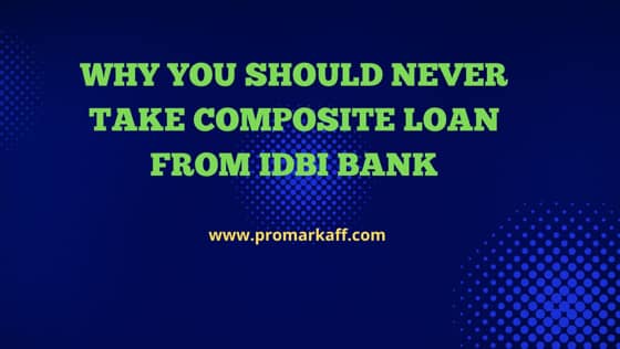 Why You Should Never Take Composite Loan from IDBI Bank