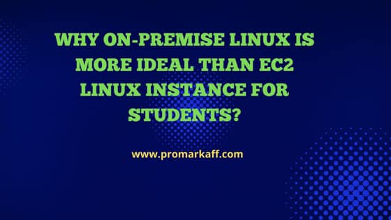 Why On-premise Linux is more ideal than EC2 Linux Instance for Students?
